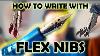 How To Use Flex Nibs And How Not To Break Them